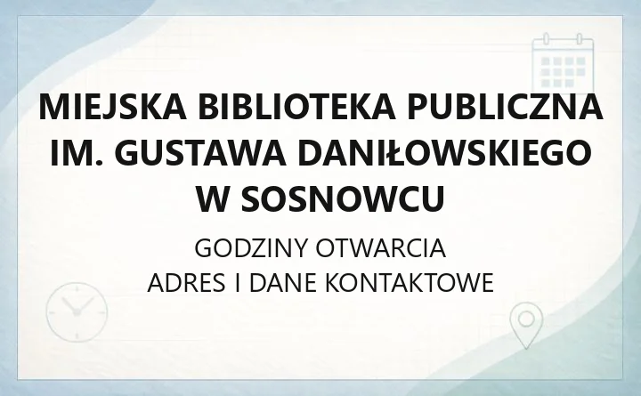 Miejska Biblioteka Publiczna im. Gustawa Daniłowskiego w Sosnowcu - kontakt, filie, katalog online